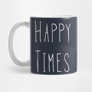 Happy Times Mug